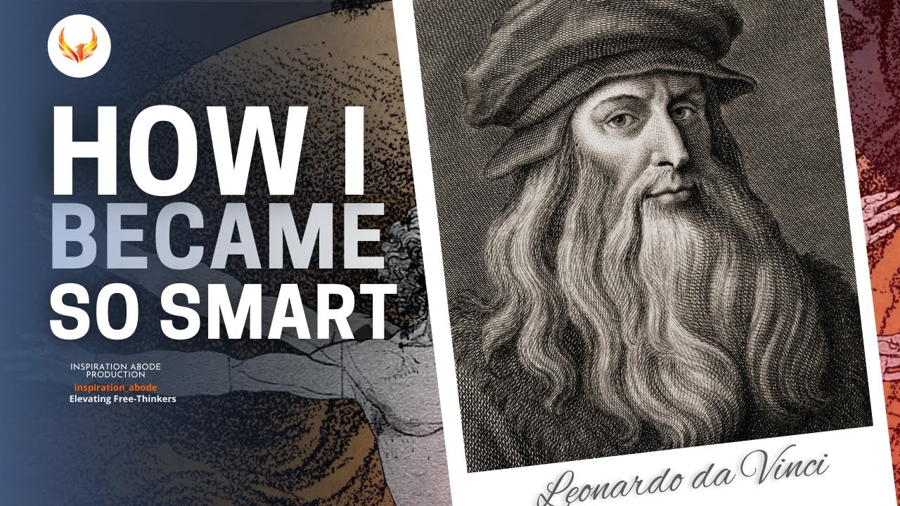 Why was Leonardo da Vinci so smart?