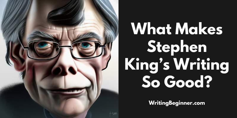 What makes Stephen King's writing so unique?