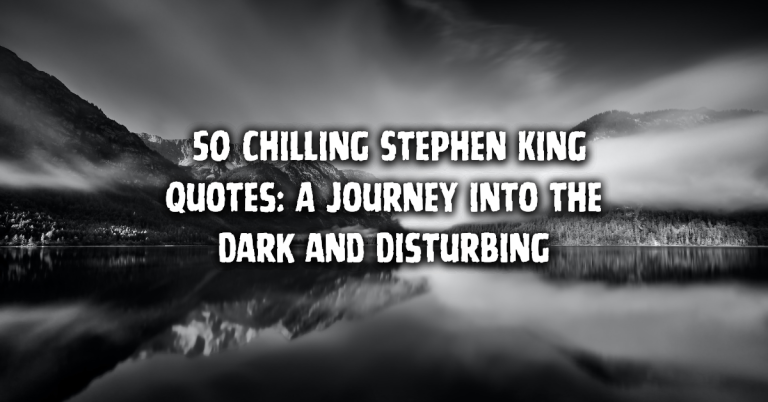 Chilling And Captivating: Stephen King’s Quotes For Horror Fans